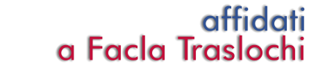 affidati      a Facla Traslochi