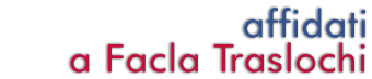 affidati      a Facla Traslochi