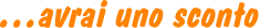 …avrai uno sconto