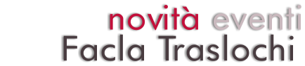novità eventi      Facla Traslochi