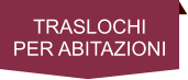 TRASLOCHI PER ABITAZIONI