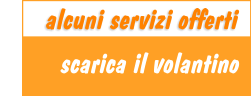 scarica il volantino       alcuni servizi offerti